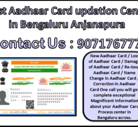 Best Aadhaar Card updation Center in Bengaluru Anjanapura 9071767778