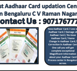 Best Aadhaar Card updation Center in Bengaluru C V Raman Nagar 9071767778
