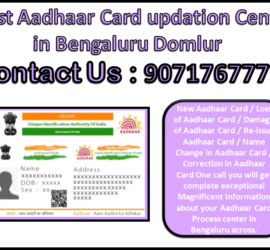Best Aadhaar Card updation Center in Bengaluru Domlur 90717677778