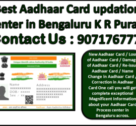Best Aadhaar Card updation Center in Bengaluru K R Puram 9071767778