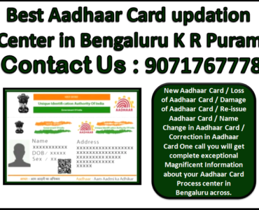 Best Aadhaar Card updation Center in Bengaluru K R Puram 9071767778