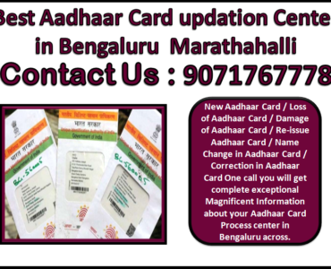 Best Aadhaar Card updation Center in Bengaluru Marathahalli 9071767778
