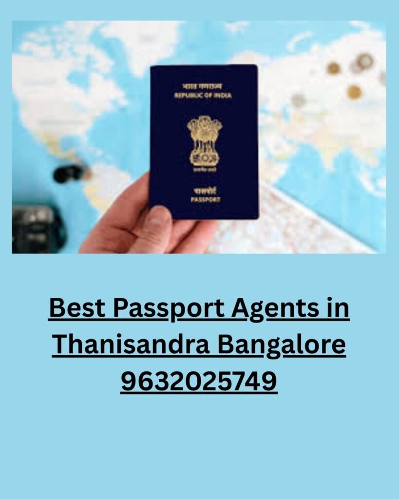 Best Passport Agents in Thanisandra Bangalore 9632025749